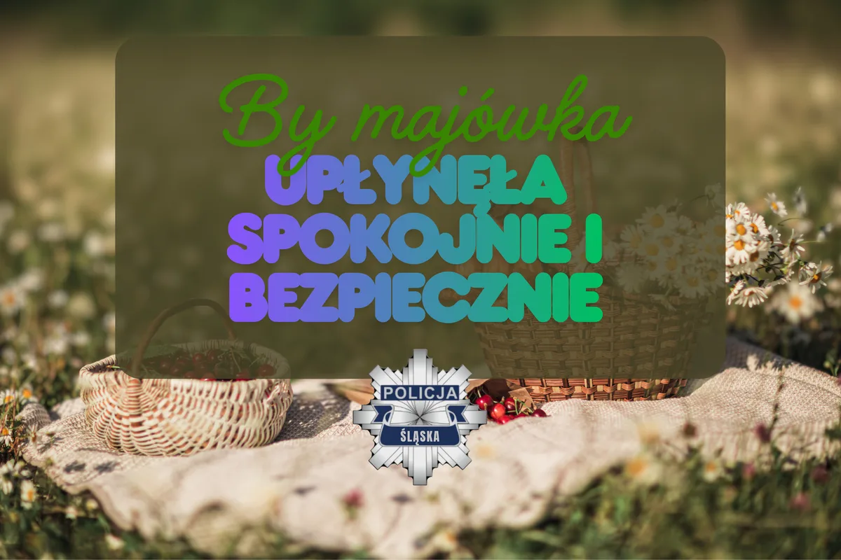 Bezpieczny i spokojny długi weekend majowy